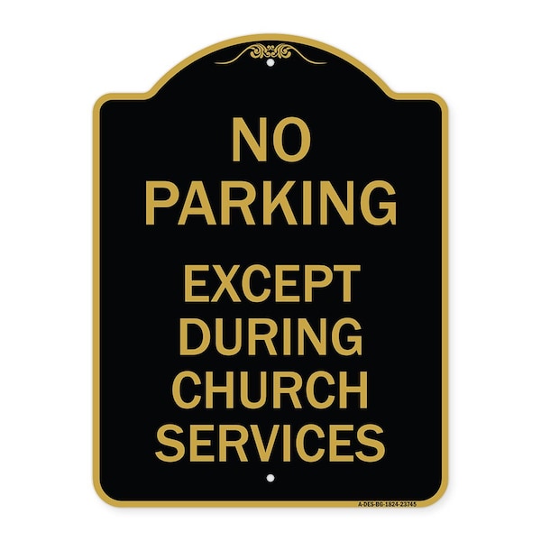 Signmission No Parking Except During Church Services, Black & Gold Aluminum Sign, 24" L, 18" H, BG-1824-23745 A-DES-BG-1824-23745 - main